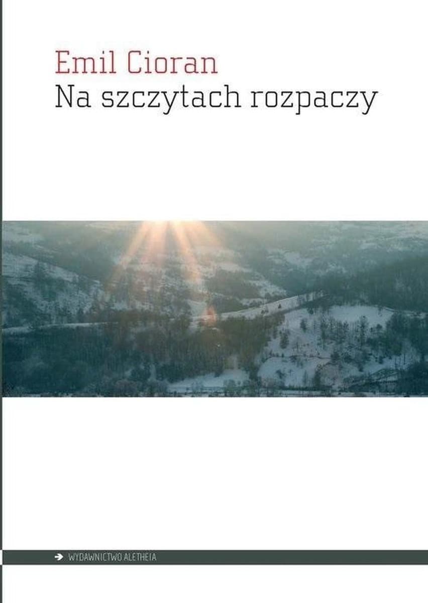 Emil Cioran Na szczytach rozpaczy wydanie Aletheia