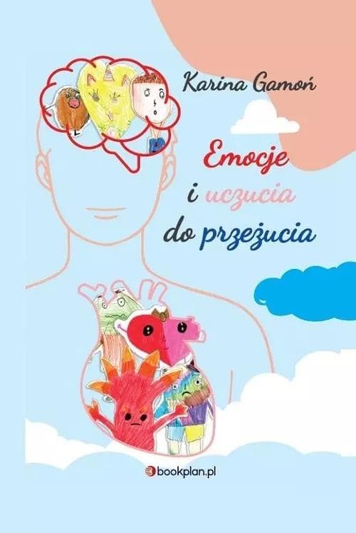 Emocje i uczucia do przeżucia Karina Gamoń dla dzieci