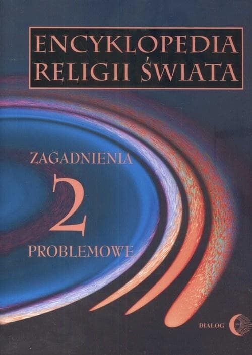 Encyklopedia religii świata T.2 Zagadnienia problemowe