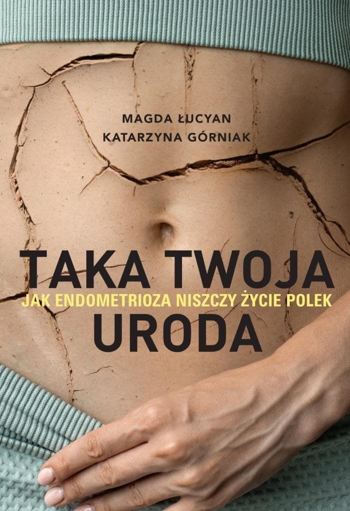 R- Endometrioza. Taka twoja uroda. Magda Łucyan, Katarzyna Górniak