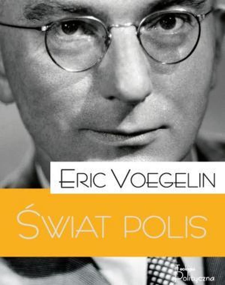 Eric Voegelin Świat Polis analiza dziejów Grecji