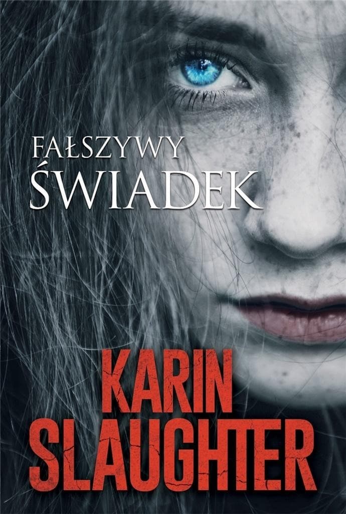 Fałszywy świadek Karin Slaughter powieść kryminalna