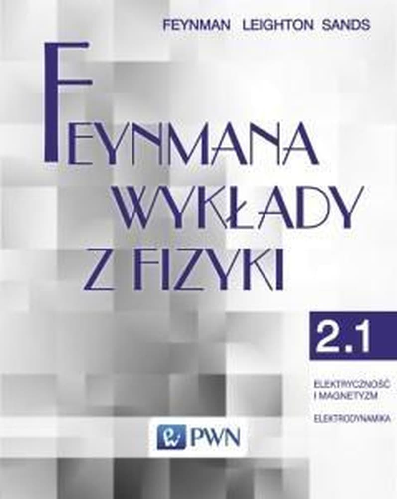 Feynmana wykłady z fizyki Tom 2 część 1 Elektryczność i magnetyzm elektrodynamika