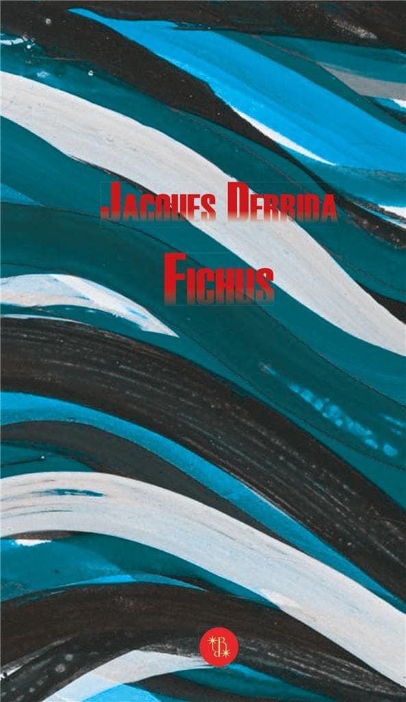 Fichus - Jacques Derrida: Eseje o literaturze i filozofii