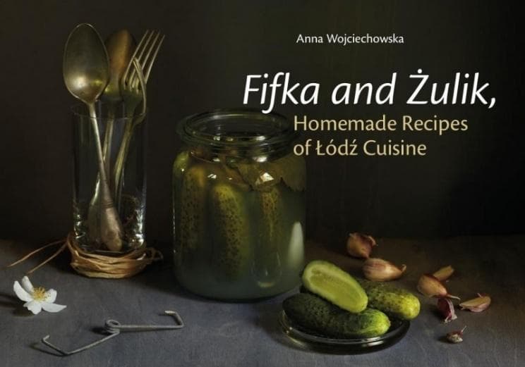 Fifka i Żulik, domowe przepisy kuchni łódzkiej - Anna Wojciechowska
