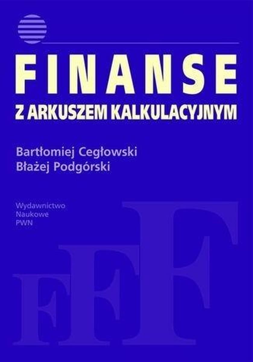Finanse z arkuszem kalkulacyjnym - poradnik do planowania i oceny opłacalności