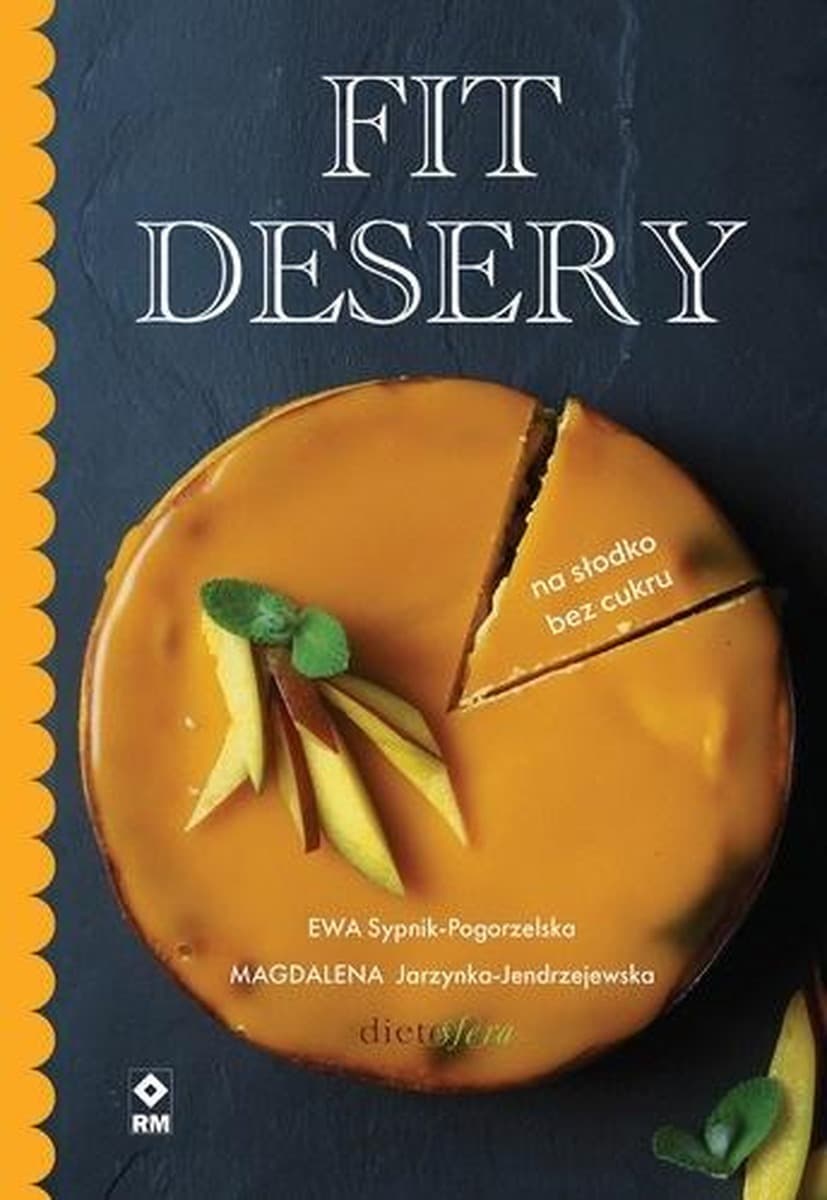 Fit desery bez cukru - przepisy Ewa Sypnik-Pogorzelska, Magdalena Jarzynka-Jendrz