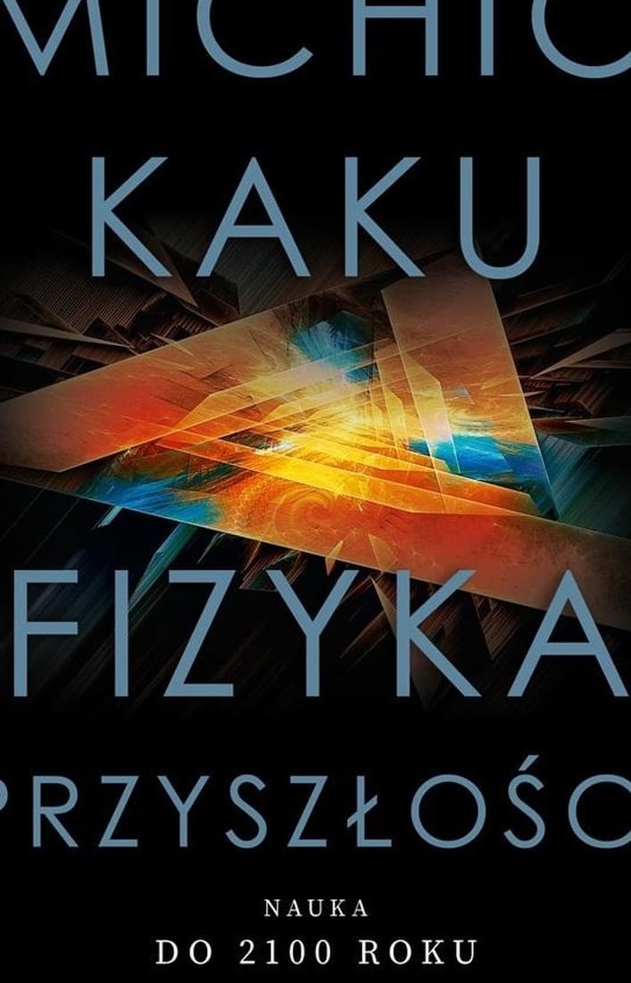 Fizyka przyszłości. Nauka do 2100 roku