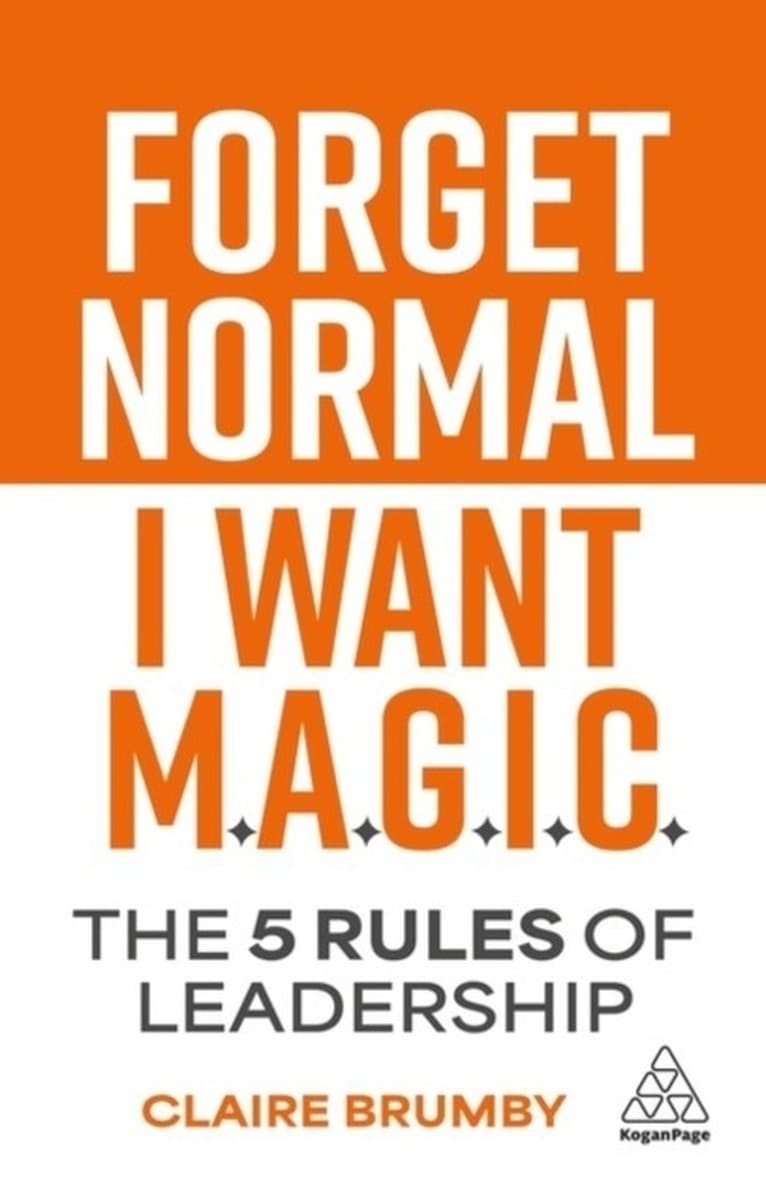 Forget Normal. I Want Magic: The 5 Rules of Leadership
