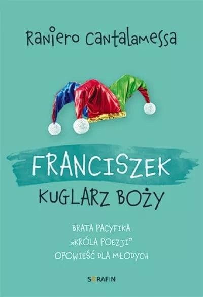 Franciszek Kuglarz Boży Opowieść dla Młodych