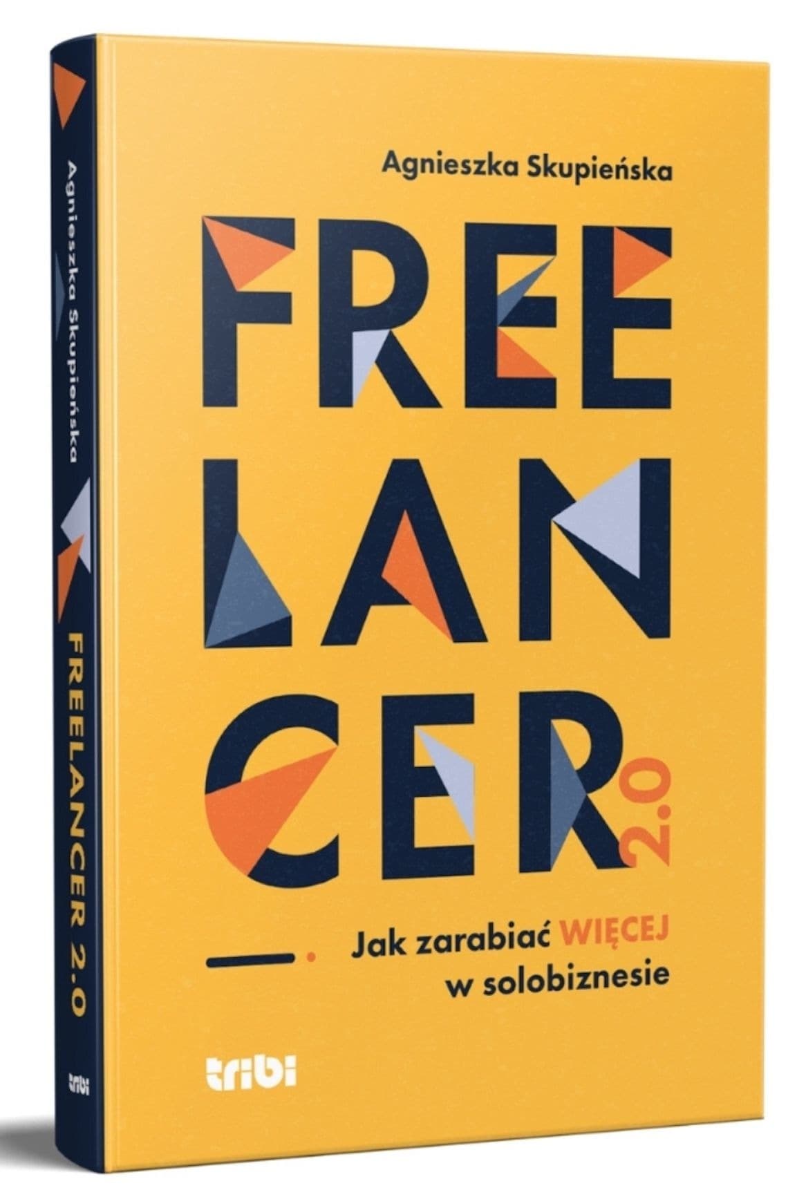 Freelancer 2.0 Jak zarabiać więcej w solobiznesie