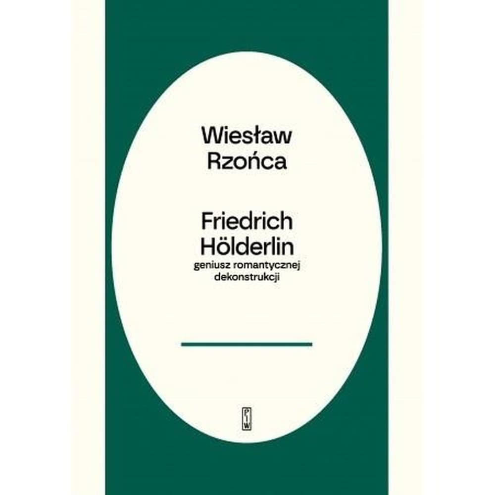 Friedrich Hölderlin - geniusz romantycznej dekonstrukcji