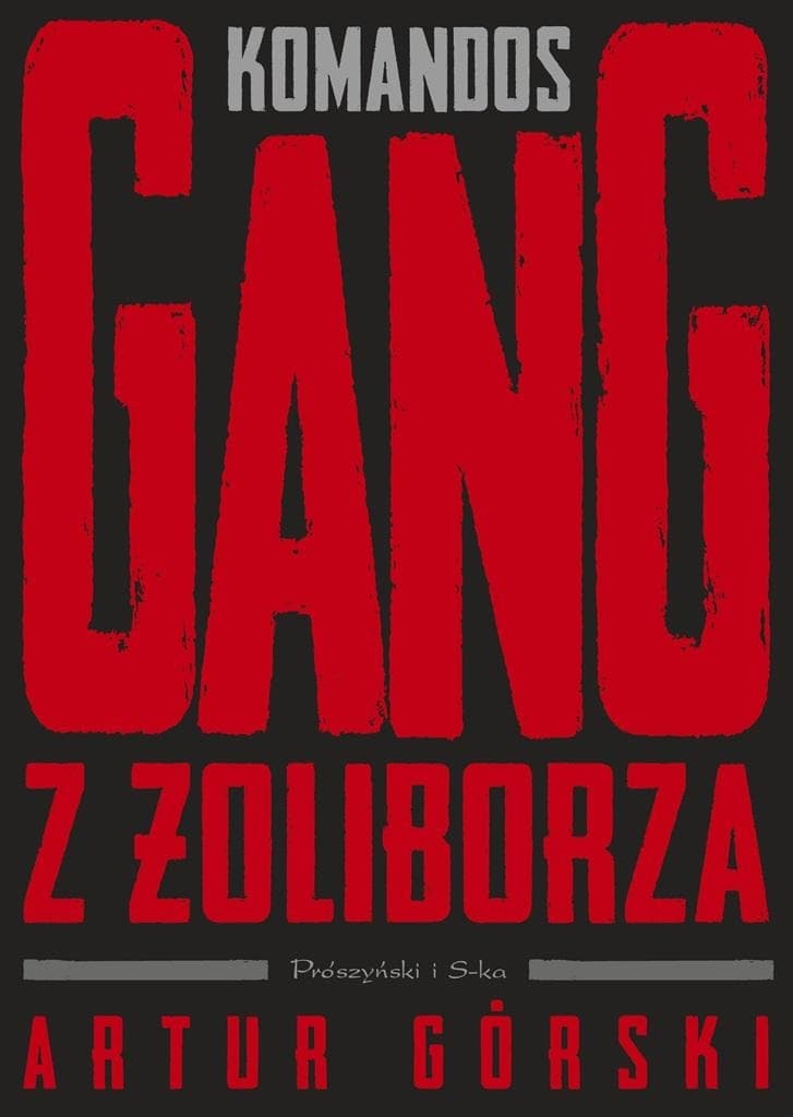 Gang z Żoliborza. Polscy gangsterzy T.1 Komandos - Artur Górski