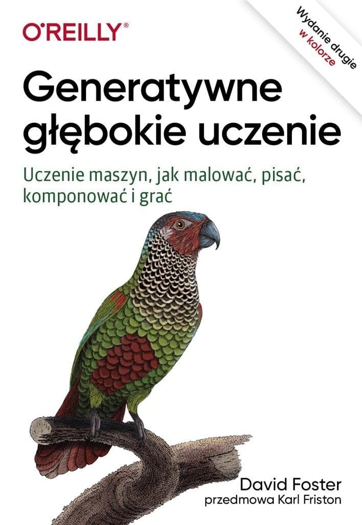 Generatywne głębokie uczenie. Uczenie maszyn, jak malować, pisać, komponować i grać wyd. 2