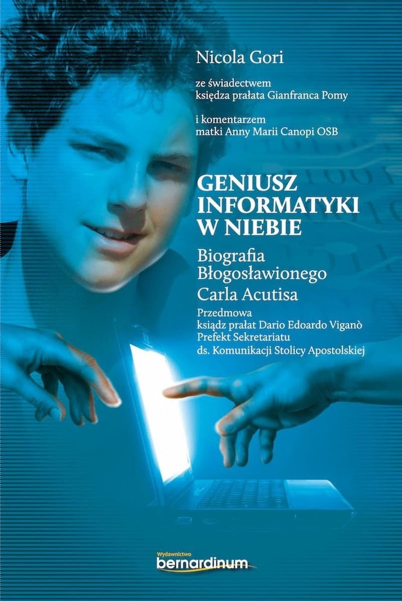 Geniusz informatyki w niebie - Biografia Błogosławionego Carla Acutisa