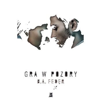 Gra w pozory - Powieść obyczajowa B.A. Feder