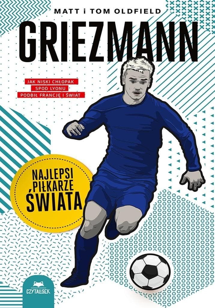 Griezmann. Najlepsi piłkarze świata - biografia dla młodych czytelników