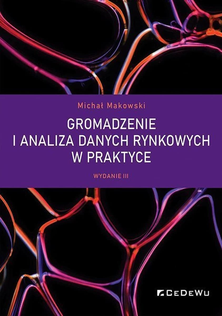 Gromadzenie I Analiza Danych Rynkowych W Praktyce – Michał Makowski