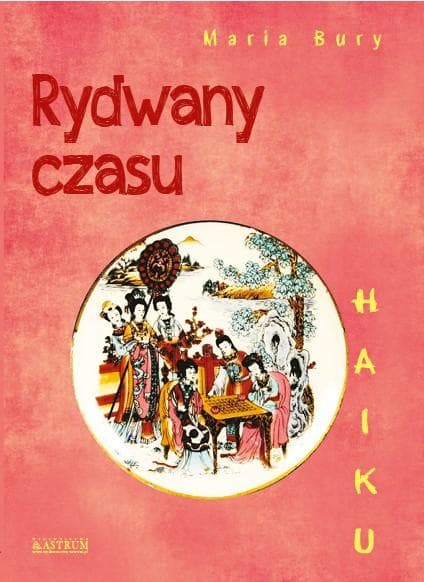 Haiku. Rydwany czasu - Maria Bury, 102 strony, broszurowa oprawa