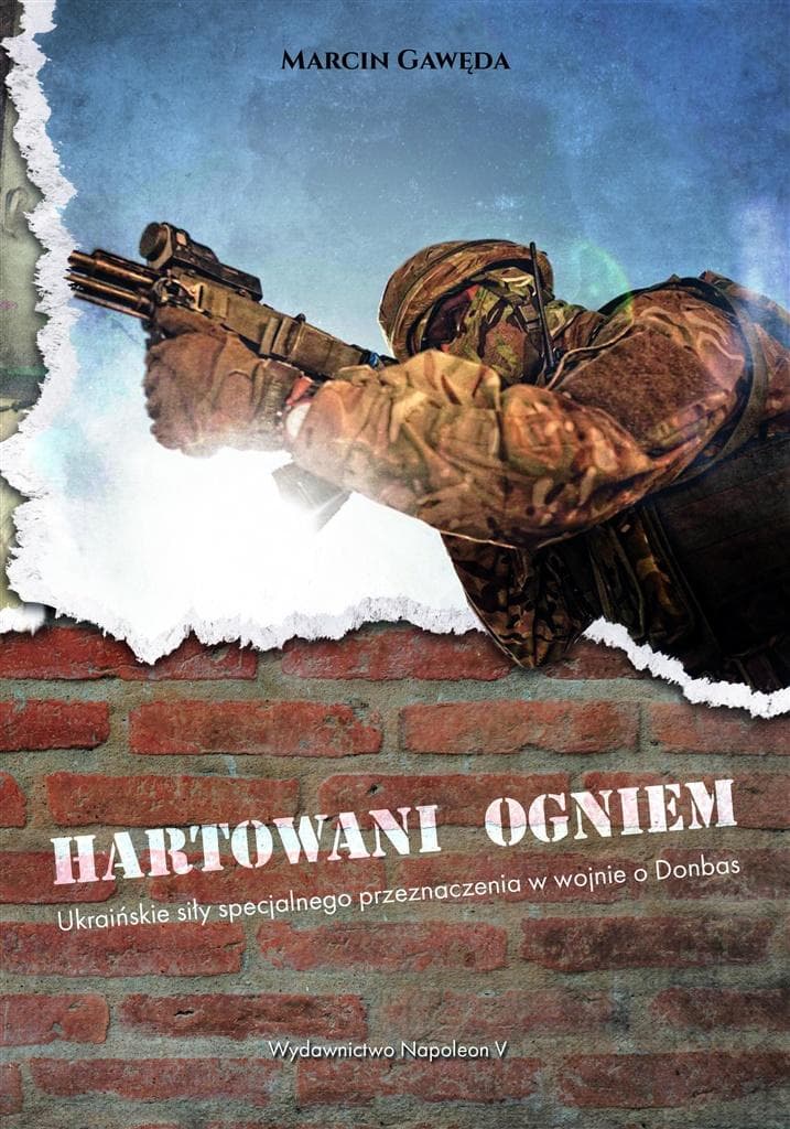 Hartowani ogniem Ukraińskie siły specjalnego przeznaczenia Marcin Gawęda
