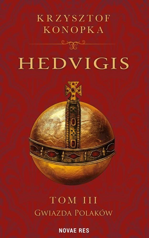 Hedvigis. Tom 3 - Powieść historyczna o Jadwidze Andegaweńskiej