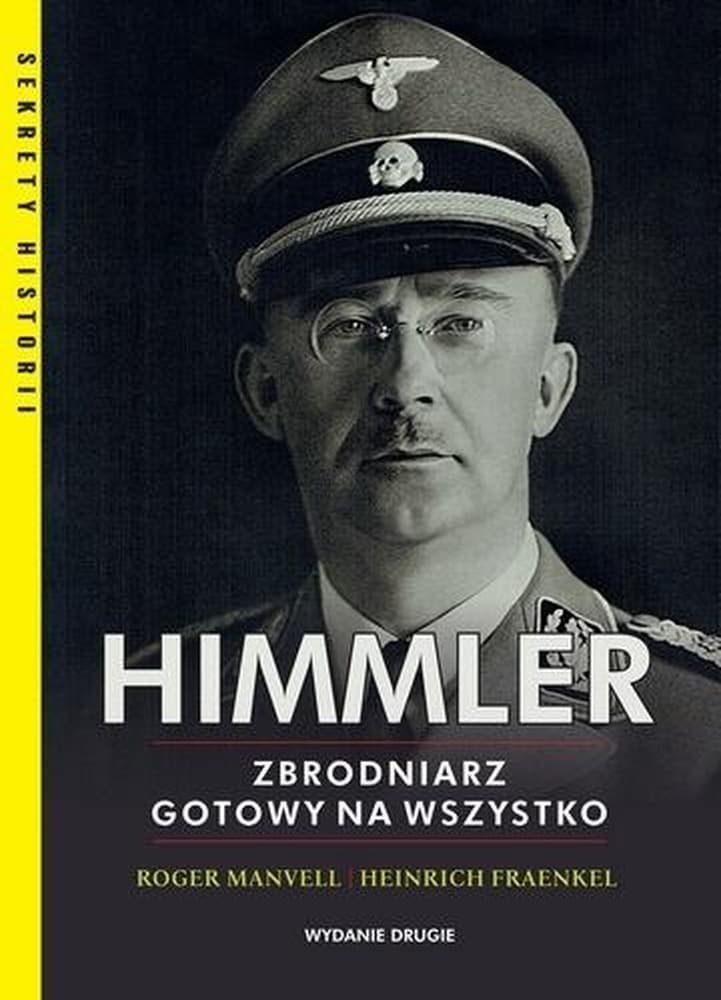 Heinrich Himmler. Zbrodniarz gotowy na wszystko wydanie 2023
