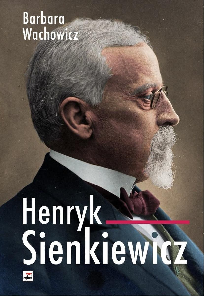 Henryk Sienkiewicz - Barbara Wachowicz - Opowieść o życiu i twórczości