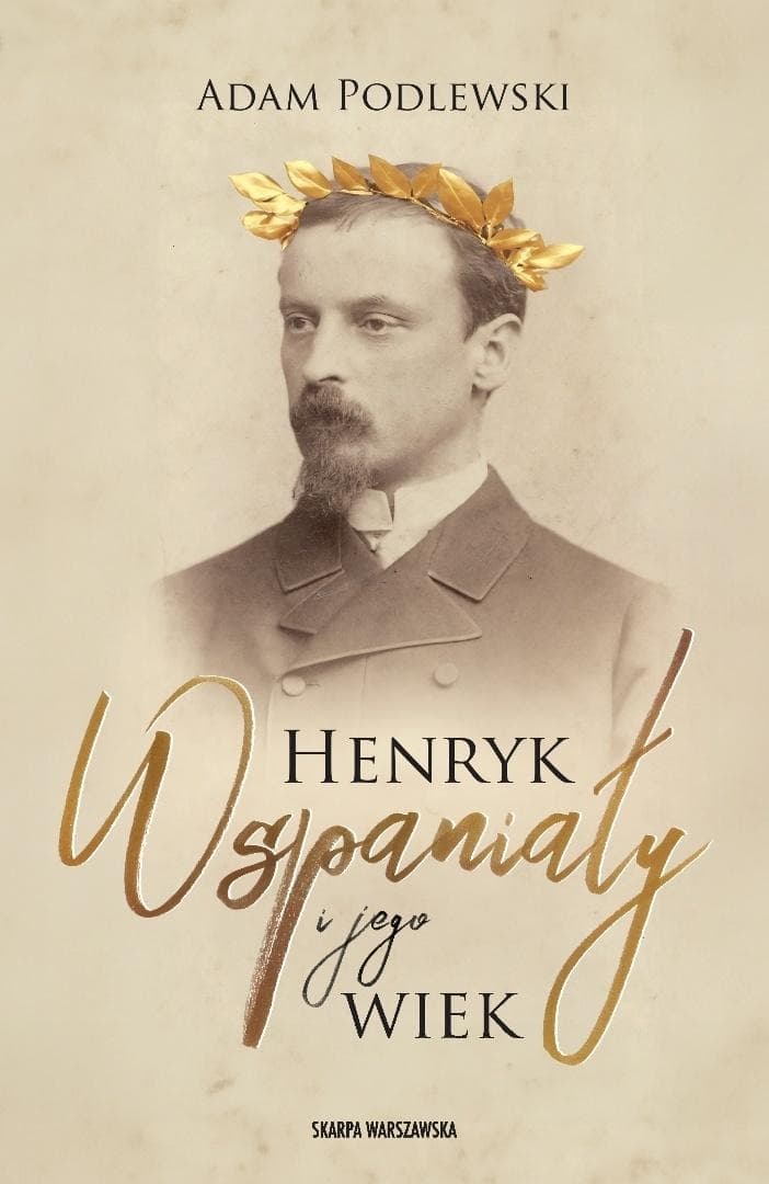 Henryk Sienkiewicz Henryk Wspaniały i jego wiek wydanie Skarpa Warszawska