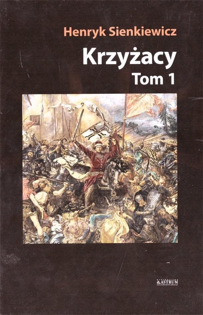 Henryk Sienkiewicz Krzyżacy Tom 1: Powieść historyczna