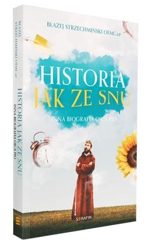 Historia jak ze snu. Inna biografia Ojca Pio - Błażej Strzechmiński