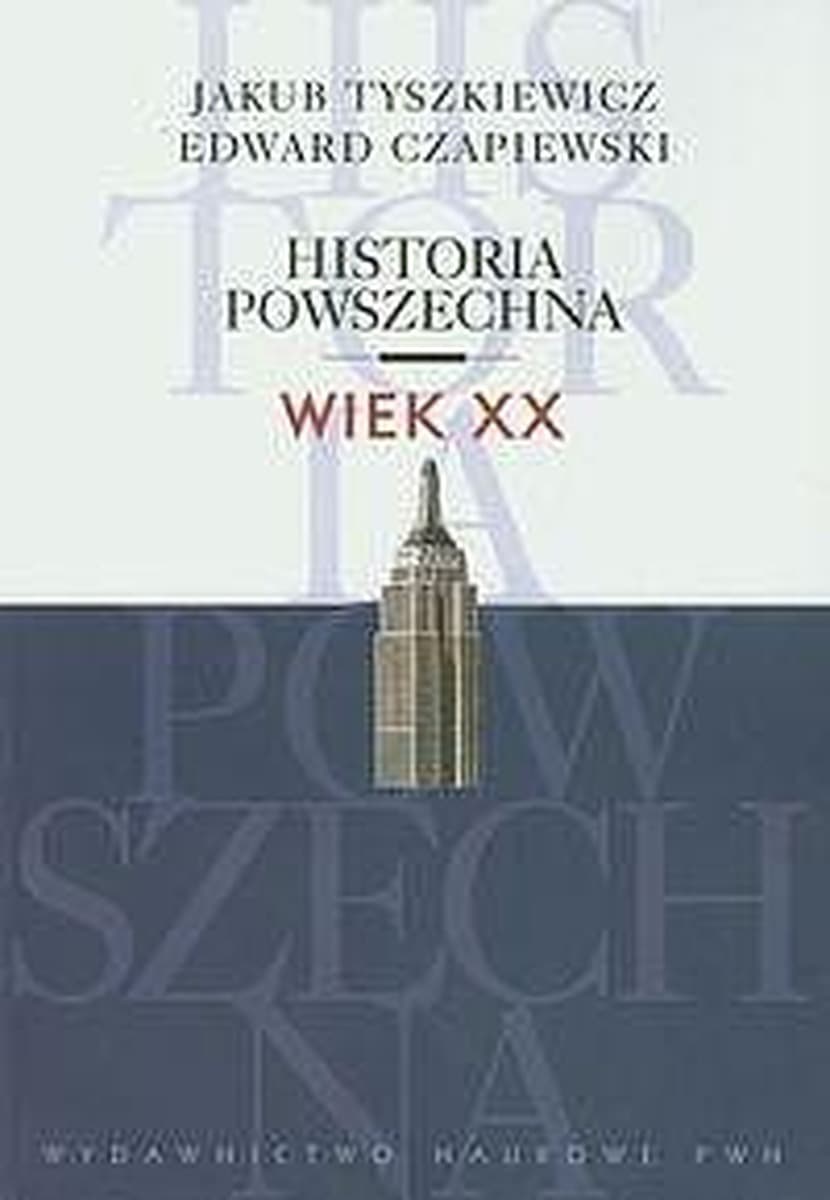 Historia powszechna Wiek XX Jakub Tyszkiewicz Edward Czapiewski