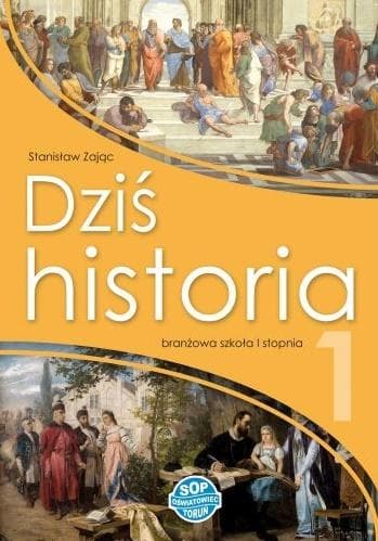 Dziś historia 1. Podręcznik dla klasy 1 ZasSz SOP