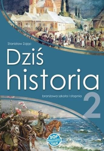 Dziś historia 2. Podręcznik dla klasy 2 ZSZ
