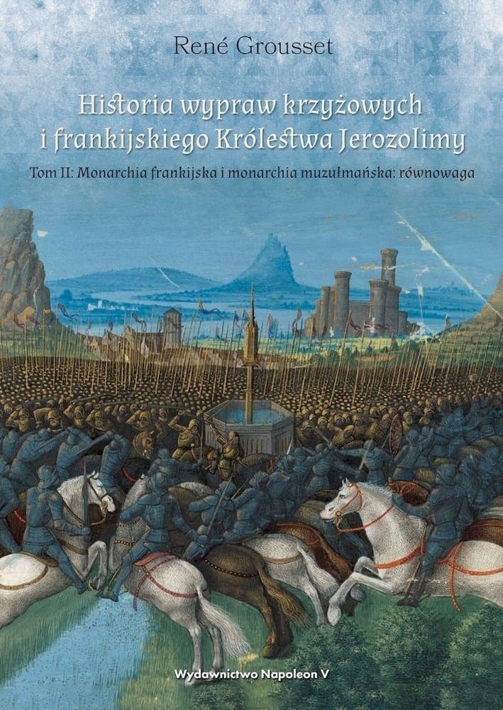 Historia wypraw krzyżowych i Królestwa Jerozolimy tom 2