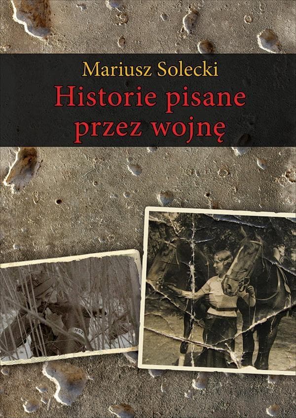 Historie Pisane Przez Wojnę - Zbiór Artykułów