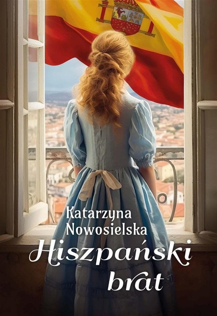 Hiszpański brat - powieść Katarzyny Nowosielskiej