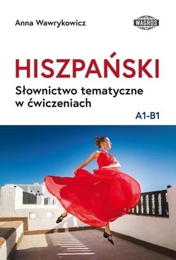 Hiszpański Słownictwo tematyczne A1-B1 Ćwiczenia i słowniczki