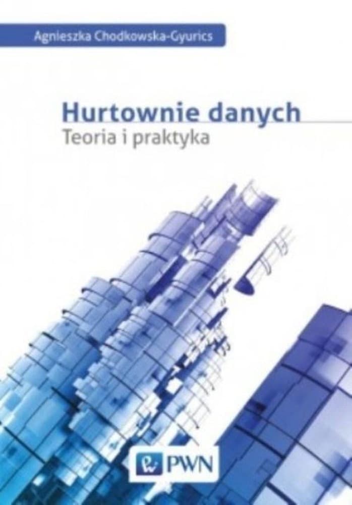 Hurtownie danych teoria i praktyka Agnieszka Chodkowska-Gyurics PWN