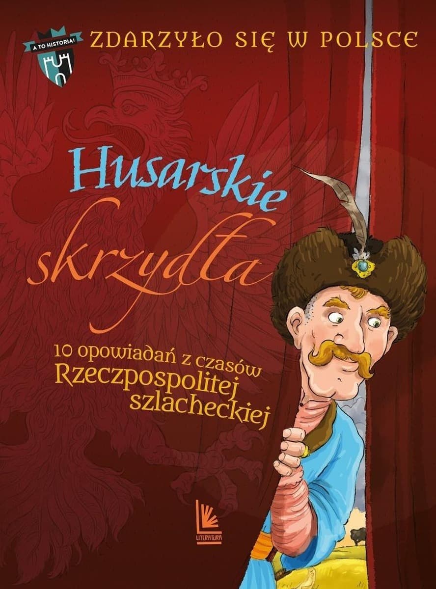 Husarskie skrzydła. 10 opowiadań z czasów Rzeczpospolitej szlacheckiej. Wydanie 2025
