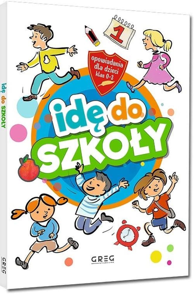 Idę do szkoły. Opowiadania. Klasy 1-3
