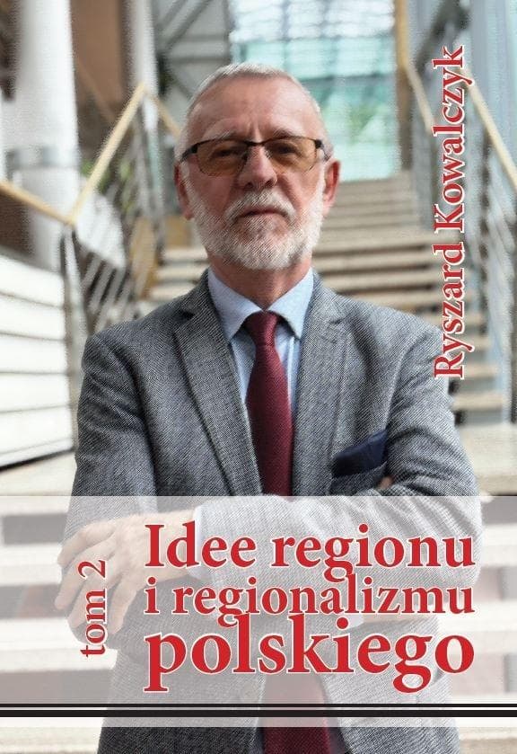 Idee regionu i regionalizmu polskiego Tom 2 - Ryszard Kowalczyk