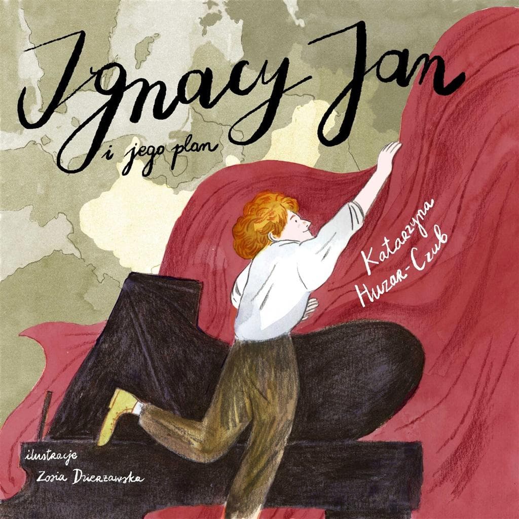 Ignacy Jan Paderewski i jego plan - Katarzyna Huzar-Czub, Zosia Dzierżawska