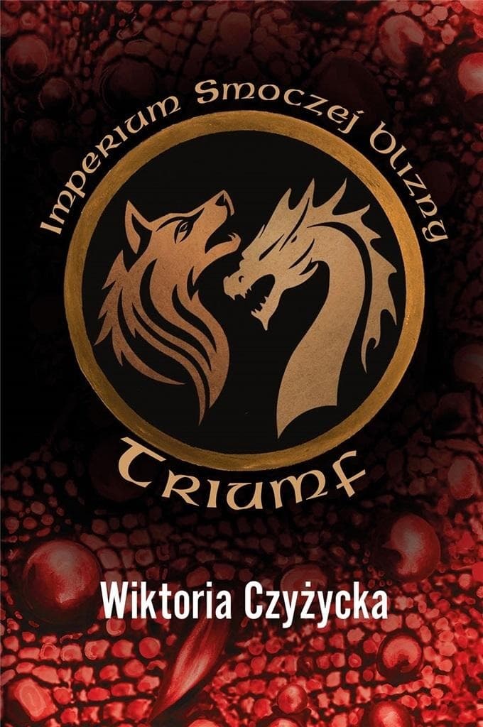 Imperium smoczej blizny. Triumf - Wiktoria Czyżycka, powieść fantasy