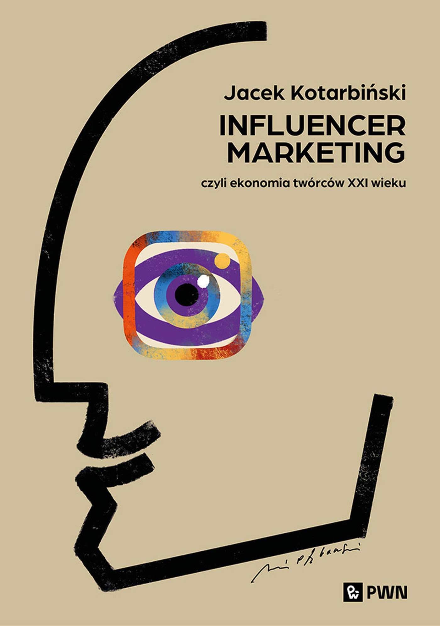 Influencer marketing - Czyli ekonomia twórców XXI wieku