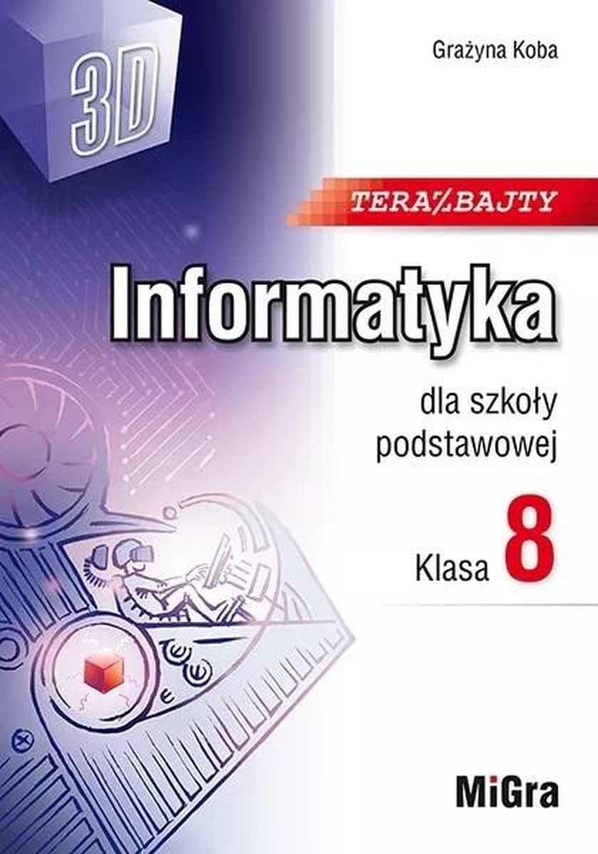 Informatyka dla Szkoły Podstawowej Klasa 8 Teraz Bajty 2024