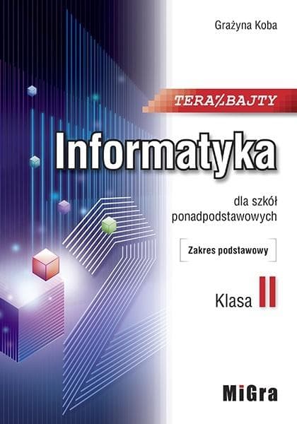 Teraz bajty. Podręcznik do informatyki klasa 2 szkoły ponadpodstawowej. Zakres podstawowy