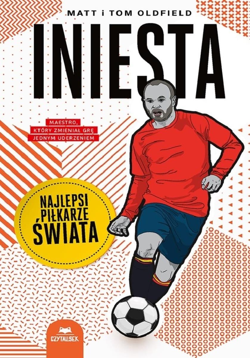Iniesta. Najlepsi piłkarze świata. Biografia hiszpańskiego pomocnika