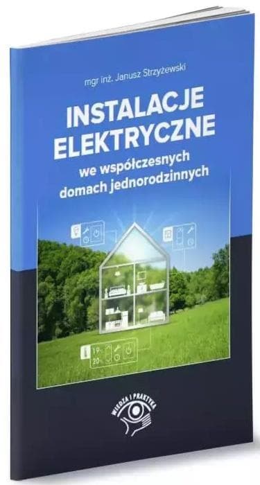 Instalacje elektryczne we współczesnych domach... - Janusz Strzyżewski