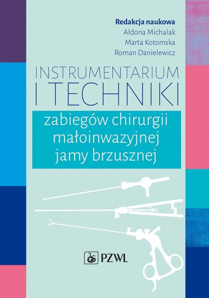 Instrumentarium i techniki chirurgii małoinwazyjnej