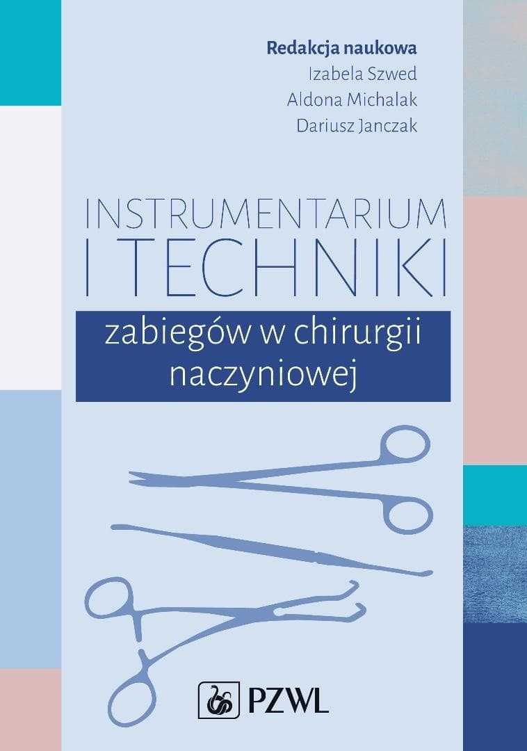 Instrumentarium i techniki zabiegów w chirurgii naczyniowej - podręcznik 2022